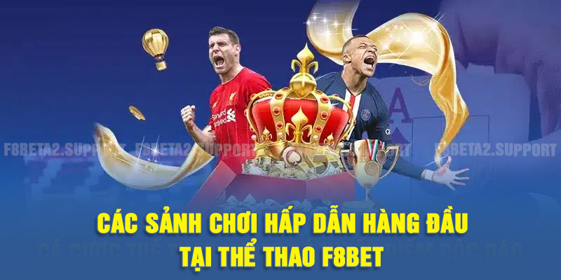 Các sảnh chơi hấp dẫn hàng đầu tại thể thao F8BET
